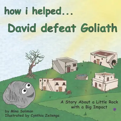 Wie ich David half, Goliath zu besiegen: Eine Geschichte über einen kleinen Stein mit großer Wirkung - How I Helped...David Defeat Goliath: A Story About a Little Rock with a Big Impact