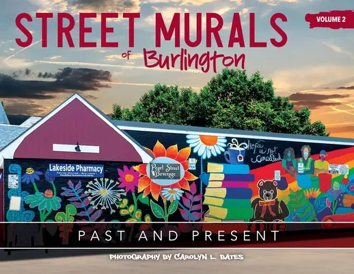 Straßenmalereien in Burlington: VERGANGENHEIT UND GEGENWART: Band 2 - Street Murals of Burlington: PAST AND PRESENT: Volume 2