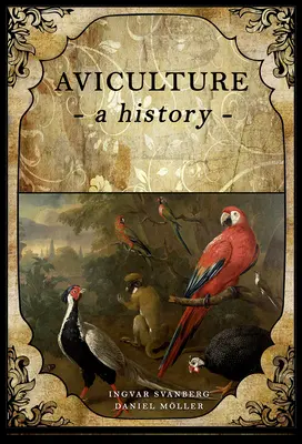 Avikultur: Eine Geschichte - Aviculture: A History