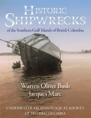 Historische Schiffswracks der südlichen Golfinseln von British Columbia - Historic Shipwrecks of the Southern Gulf Islands of British Columbia