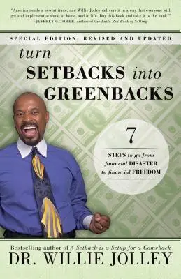 Rückschläge in Geld verwandeln: In 7 Schritten vom finanziellen Desaster zur finanziellen Freiheit (überarbeitet, aktualisiert) - Turn Setbacks Into Greenbacks: 7 Steps to Go from Financial Disaster to Financial Freedom (Revised, Updated)