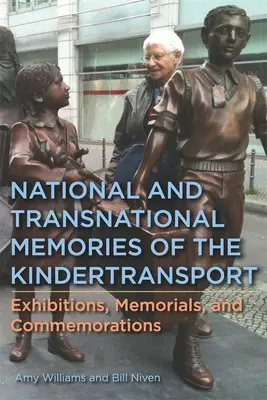 Nationale und transnationale Erinnerungen an den Kindertransport: Ausstellungen, Denkmäler und Gedenkfeiern - National and Transnational Memories of the Kindertransport: Exhibitions, Memorials, and Commemorations