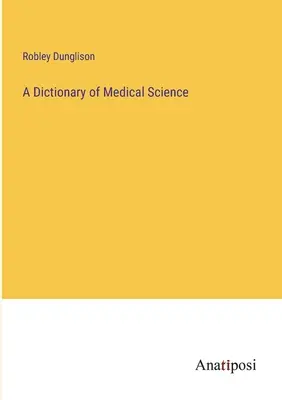 Ein Wörterbuch der medizinischen Wissenschaft - A Dictionary of Medical Science