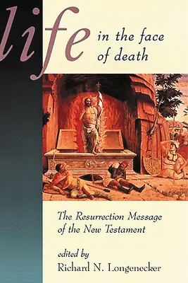 Leben im Angesicht des Todes: Die Auferstehungsbotschaft des Neuen Testaments - Life in the Face of Death: The Resurrection Message of the New Testament