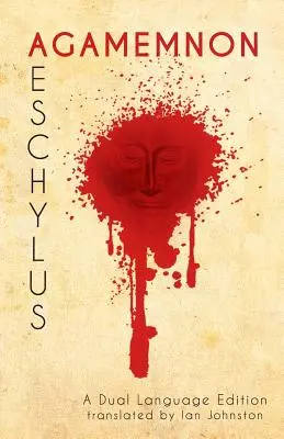 Aischylos' Agamemnon: Eine zweisprachige Ausgabe - Aeschylus' Agamemnon: A Dual Language Edition