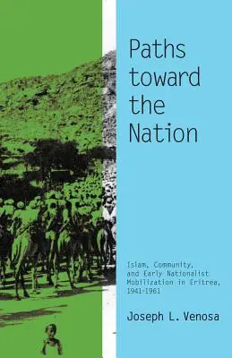 Wege zur Nation: Islam, Gemeinschaft und frühe nationalistische Mobilisierung in Eritrea, 1941-1961 - Paths toward the Nation: Islam, Community, and Early Nationalist Mobilization in Eritrea, 1941-1961