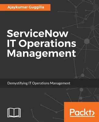 ServiceNow IT-Betriebsmanagement: Entmystifizierung des IT-Betriebsmanagements - ServiceNow IT Operations Management: Demystifying IT Operations Management