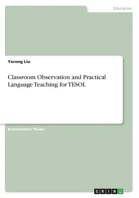 Klassenzimmerbeobachtung und praktischer Sprachunterricht für TESOL - Classroom Observation and Practical Language Teaching for TESOL