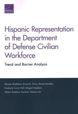 Hispanische Repräsentation in der zivilen Belegschaft des Verteidigungsministeriums: Trend- und Barriereanalyse - Hispanic Representation in the Department of Defense Civilian Workforce: Trend and Barrier Analysis