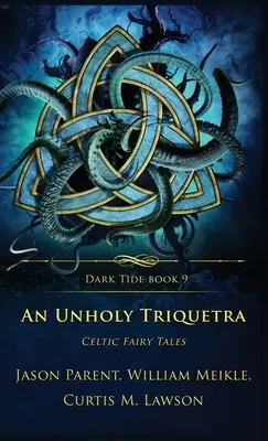 Eine unheilige Triquetra: Keltische Märchen - An Unholy Triquetra: Celtic Fairy Tales