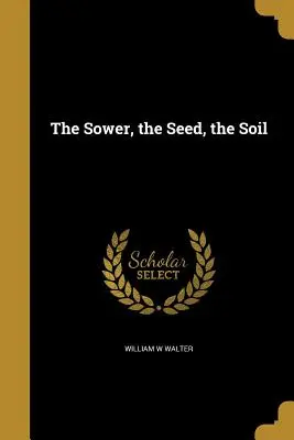 Der Sämann, das Saatgut, der Boden - The Sower, the Seed, the Soil