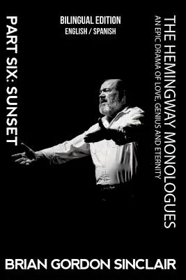 Die Hemingway-Monologe: Ein episches Drama der Liebe, des Genies und der Ewigkeit - The Hemingway Monologues: An Epic Drama of Love, Genius and Eternity