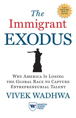 Der Exodus der Einwanderer: Warum Amerika den globalen Wettlauf um unternehmerische Talente verliert - The Immigrant Exodus: Why America Is Losing the Global Race to Capture Entrepreneurial Talent