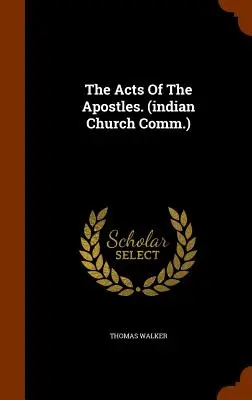 Die Apostelgeschichte. (Indische Kirchengemeinschaft) - The Acts Of The Apostles. (indian Church Comm.)