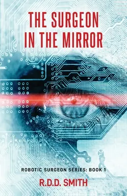 Der Chirurg im Spiegel: Ein origineller medizinischer Science-Fiction-Thriller - The Surgeon in the Mirror: An original science fiction medical thriller