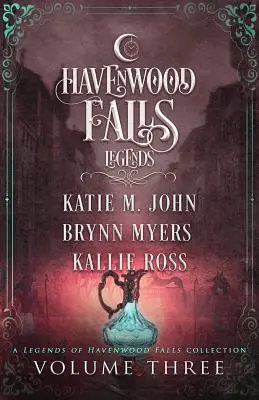 Legenden von Havenwood Falls Band 3: Eine Sammlung der Legenden von Havenwood Falls - Legends of Havenwood Falls Volume Three: A Legends of Havenwood Falls Collection
