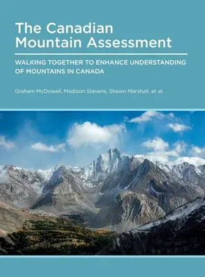 Kanadische Bergbeurteilung: Gemeinsame Wanderungen zum besseren Verständnis der Berge in Kanada - Canadian Mountain Assessment: Walking Together to Enhance Understanding of Mountains in Canada