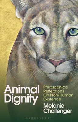 Die Würde des Tieres: Philosophische Überlegungen zur nicht-menschlichen Existenz - Animal Dignity: Philosophical Reflections on Non-Human Existence