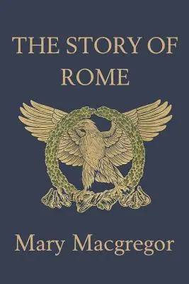 Die Geschichte Roms (Yesterday's Classics) - The Story of Rome (Yesterday's Classics)