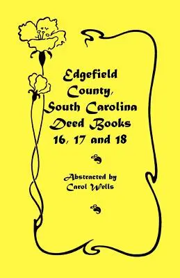 Grafschaft Edgefield, South Carolina: Urkundenbücher 16, 17, 18 - Edgefield County, South Carolina: Deed Books 16, 17, 18