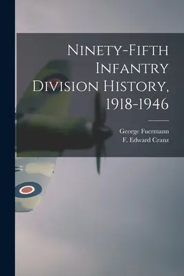 Geschichte der fünfundneunzigsten Infanteriedivision, 1918-1946 - Ninety-fifth Infantry Division History, 1918-1946