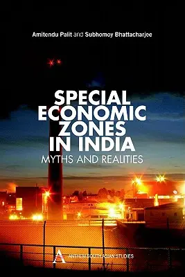 Sonderwirtschaftszonen in Indien: Mythen und Realitäten - Special Economic Zones in India: Myths and Realities