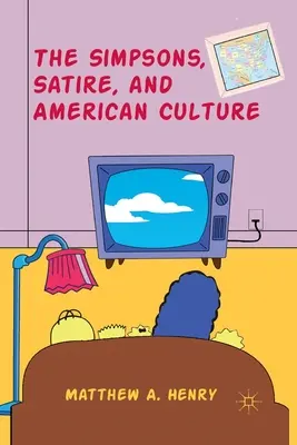 Die Simpsons, Satire und die amerikanische Kultur - The Simpsons, Satire, and American Culture