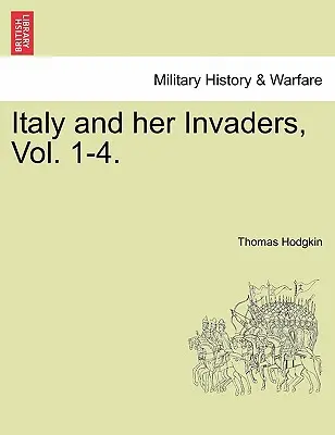 Italien und seine Eroberer, Band 1-4. - Italy and Her Invaders, Vol. 1-4.