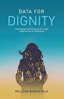 Daten für Menschenwürde: Der Einsatz von Technologie im Kampf gegen den Menschenhandel - Data for Dignity: Leveraging Technology in the Fight against Human Trafficking