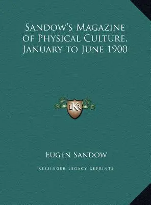 Sandow's Magazin für Körperkultur, Januar bis Juni 1900 - Sandow's Magazine of Physical Culture, January to June 1900