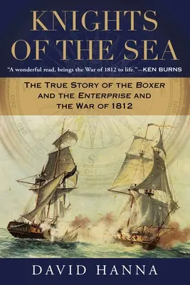 Ritter des Meeres: Die wahre Geschichte der Boxer, der Enterprise und des Krieges von 1812 - Knights of the Sea: The True Story of the Boxer and the Enterprise and the War of 1812