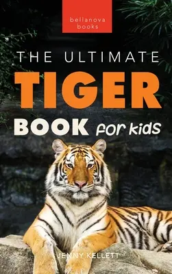 Tiger Das ultimative Tigerbuch für Kinder: 100+ erstaunliche Fakten über Tiger, Fotos, Quiz & mehr - Tigers The Ultimate Tiger Book for Kids: 100+ Amazing Tiger Facts, Photos, Quiz & More