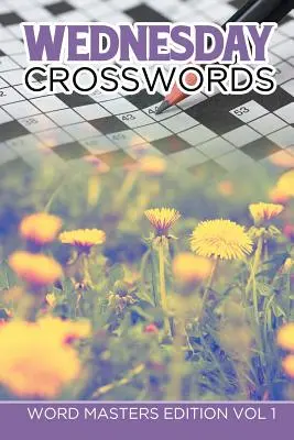 Mittwoch Kreuzworträtsel: Word Masters Ausgabe Band 1 - Wednesday Crosswords: Word Masters Edition Vol 1