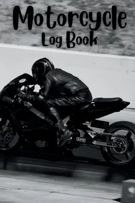 Motorrad-Logbuch: Verfolgen Sie Ihre Abenteuer und Wartungsarbeiten mit dem Motorrad-Logbuch Verfolgen Sie Ihre zweirädrigen Abenteuer: Motorrad-Logbuch - Motorcycle Log Book: Track Your Adventures and Maintenance with the Motorcycle Log Book Tracking Your Two-Wheeled Adventures: Motorcycle Lo