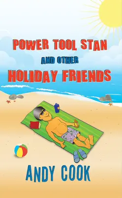 Elektrowerkzeug Stan und andere Ferienfreunde - Power Tool Stan and Other Holiday Friends