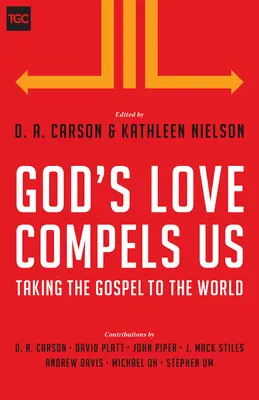 Gottes Liebe zwingt uns: Das Evangelium in die Welt tragen - God's Love Compels Us: Taking the Gospel to the World