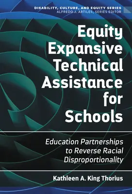 Equity Expansive technische Unterstützung für Schulen: Bildungspartnerschaften zur Umkehrung der rassischen Disproportionalität - Equity Expansive Technical Assistance for Schools: Education Partnerships to Reverse Racial Disproportionality