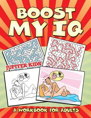 Boost My IQ (Ein Arbeitsbuch für Erwachsene) - Boost My IQ (A Workbook for Adults)