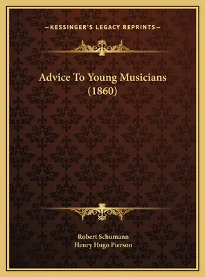 Ratschläge für junge Musiker (1860) - Advice To Young Musicians (1860)