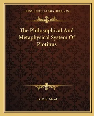 Das philosophische und metaphysische System des Plotinus - The Philosophical And Metaphysical System Of Plotinus