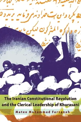 Die iranische konstitutionelle Revolution und die klerikale Führung von Khurasani - The Iranian Constitutional Revolution and the Clerical Leadership of Khurasani