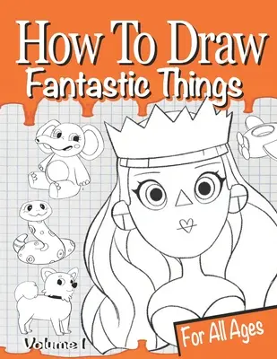 Wie man fantastische Dinge zeichnet Band 1 - How to Draw Fantastic Things Volume 1