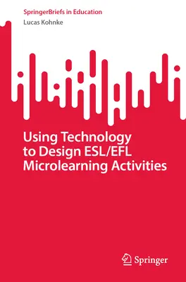 Einsatz von Technologie zur Gestaltung von Esl/Efl-Mikro-Lernaktivitäten - Using Technology to Design Esl/Efl Microlearning Activities