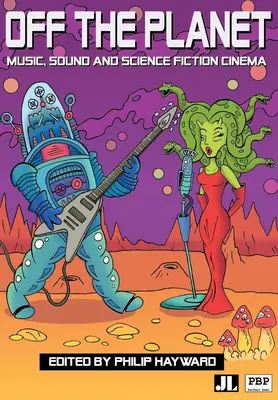 Jenseits des Planeten: Musik, Klang und Science-Fiction-Kino - Off the Planet: Music, Sound and Science Fiction Cinema