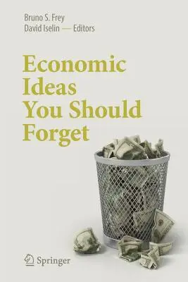 Ökonomische Ideen, die Sie vergessen sollten - Economic Ideas You Should Forget