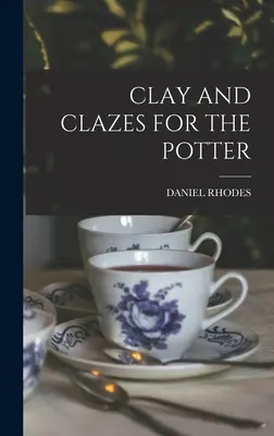 Ton und Glasuren für den Töpfer - Clay and Clazes for the Potter