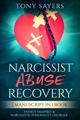 Genesung bei narzisstischem Missbrauch: ** 2 Manuskripte in 1 Buch** 'Energievampire' & 'Narzisstische Persönlichkeitsstörung'. - Narcissist Abuse Recovery: ** 2 Manuscript in 1 Book** 'energy Vampires' & 'narcissistic Personality Disorder'.