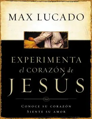 Experimente El Corazon de Jesus: Conozca Su Corazon, Sienta Su Amor = Experiencing the Heart of Jesus = Das Herz Jesu erfahren - Experimente El Corazon de Jesus: Conozca Su Corazon, Sienta Su Amor = Experiencing the Heart of Jesus = Experiencing the Heart of Jesus