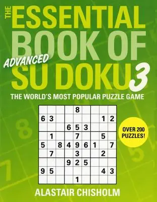 Das wesentliche Buch von Su Doku, Band 3: Fortgeschrittene: Das beliebteste Puzzlespiel der Welt - The Essential Book of Su Doku, Volume 3: Advanced: The World's Most Popular Puzzle Game