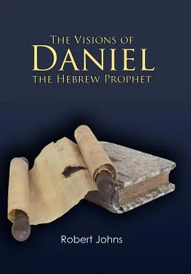 Die Visionen von Daniel, dem hebräischen Propheten - The Visions of Daniel the Hebrew Prophet